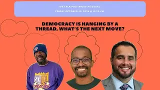 Politricks as Usual: Democracy is Hanging by a Thread, What's the Next Move?