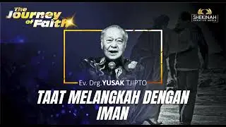 TAAT MELANGKAH DENGAN IMAN - Ev Drg YUSAK TJIPTO
