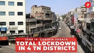 Coronavirus on June 15, Complete lockdown in 4 Tamil Nadu districts
