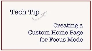 Create a Custom Home Page to use in Focus Mode