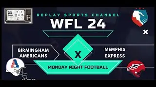 Action PC Football - WFL 24 - MNF - Birmingham American (7-4) @ Memphis Express (8-3)