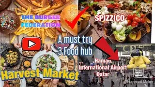 HAMAD INTERNATIONAL AIRPORT| DOHA QATAR| Spizzico , The Burger Federation and Harvest Market
