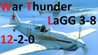 War Thunder | LaGG 3-8 Perfect Round (12-2-0) | Stalingrad - Domination | Arcade Battle HD
