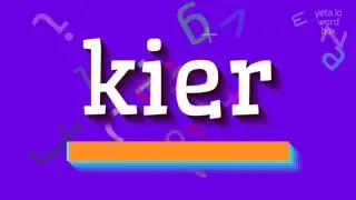 КИЕР - КАК ЭТО ПРОИЗНОШАЕТСЯ?  #киер (KIER - HOW TO PRONOUNCE IT? #kier)