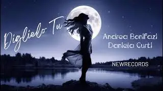 DIGLIELO TU - Andrea Bonifazi | Daniela Curti