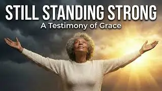 Still Standing Strong Testimony Song Gospel R&B