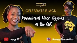 Onyx Gold presents 'Celebrate Black: Prominent Black Figures in the UK'
