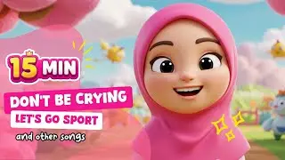 DON'T BE CRYING, LET'S GO SPORT and many others | funny kids song & Nursery Rhymes