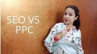 SEO Vs PPC | What is difference between SEO and PPC