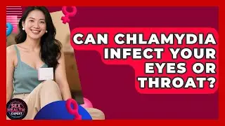 Can Chlamydia Infect Your Eyes Or Throat? - Sex Health Expert