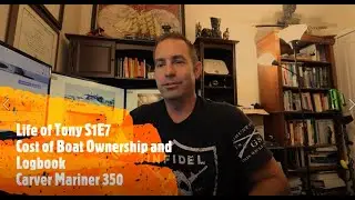 Life of Tony S1E7   Cost of Boat Ownership and Logbook   Carver Mariner 350