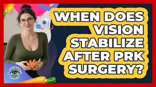 When Does Vision Stabilize After PRK Surgery?