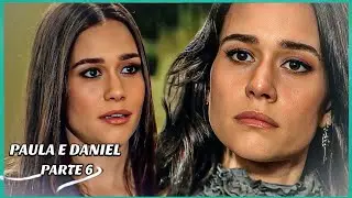 A HISTÓRIA DE PAULA E DANIEL- PARTE 6