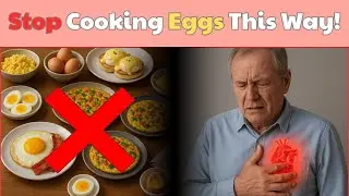 Stop Cooking Eggs This Way After 60! | Doctor Explains Why (Life Metric)