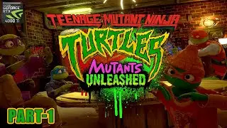 Teenage Mutant Ninja Turtles: Mutants Unleashed | Part 1 | RTX 4090Ti Super