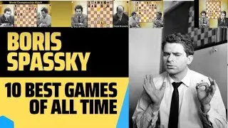 Top 10 Boris Spassky Games - The Most Underrated World Chess Champion
