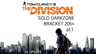 The Division - Solo Dark Zone - Bracket 205+ 1.4 Update pt.1