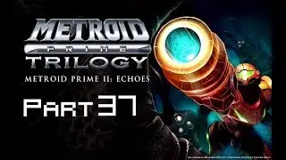 Let's Stream: Metroid Prime 2 Echoes BLIND - Part 37 (With ExPorygon) EMPEROR ING