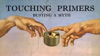 TOUCHING PRIMERS: Busting a Myth