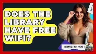 Does The Library Have Free WiFi? - Ultimate Study Hacks