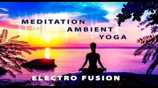 EUPHORIA  MEDITATION  / AMBIENT / LOVE MUSIC / YOGA  /  Electro Fusion