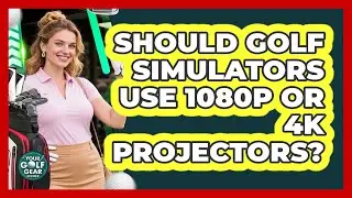 Should Golf Simulators Use 1080p Or 4K Projectors? - Your Golf Gear Insider