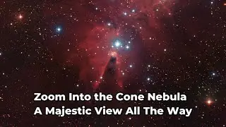 Zoom Into the Cone Nebula: A Majestic View All The Way