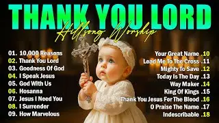 THANK YOU LORD ✝ Best Morning Worship Songs Playlist 🎶 Top 100 Christian Gospel Songs