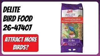 REVIEW (2025): Delite Bird Food 26-47407. Features.