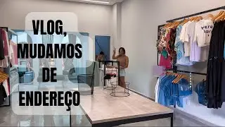 Vlog mudança de endereço | Loja Nova