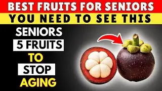 Over 60? These 5 FRUITS Stop Aging from Stealing STRENGTH! | Senior Nutrition