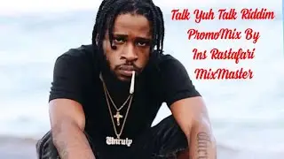 Talk Yuh Talk Riddim Mix (New) Feat. Chronic Law, Munga Honorable, Quada By Ins Rastafari MixMaster