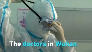 Meet the doctors in Wuhan
