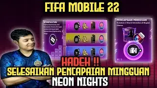 HADEH❗️SELESAIKAN PENCAPAIAN MINGGUAN NEON NIGHTS || FIFA MOBILE 22
