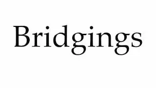 How to Pronounce Bridgings