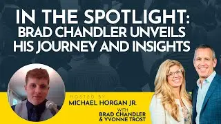 In the Spotlight: Brad Chandler Unveils His Journey and Insights with Michael Horgan Jr.