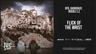 OFB, Bandokay & Double Lz - ''Flick Of The Wrist'' (Drill Commandments)
