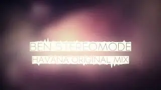 Ben Stereomode - Havana (Original Mix)