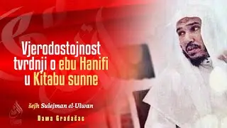 VJERODOSTOJNOST TVRDNJI O EBU HANIFI U KITABU SUNNE - šejh Sulejman el-Ulwan