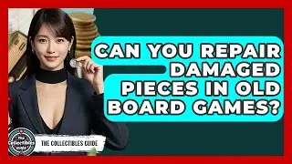 Can You Repair Damaged Pieces In Old Board Games? - The Collectibles Guide