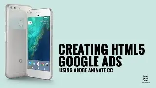 01 - The Workspace: Creating HTML5 Google Ads with Adobe Animate CC