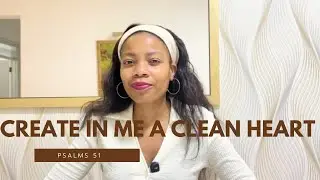 Create in Me a Clean Heart | A Prayer of Repentance (Psalm 51) | Mitchell K Mutanho