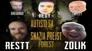 Restt - autisti sa snažia prejsť The Forest w/Zolik22,Redy,Sweezy,Gregorko