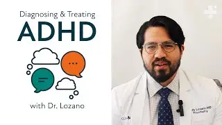 Diagnosing and Treating ADHD with Dr. Lozano | CLS Health Psychiatry