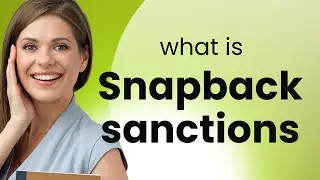 Understanding Snapback Sanctions: A Guide for English Language Learners