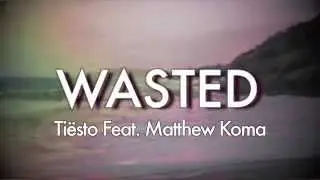 Wasted - Ti&euml;sto Feat. Matthew Koma Lyrics