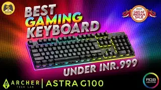 Archer Astra G100 Unboxing & Features [Hindi] | Customizable Semi-Mechanical Gaming Keyboard | 2023