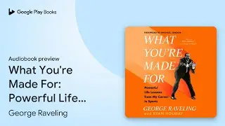 What You're Made For: Powerful Life Lessons&hellip; by George Raveling &middot; Audiobook preview