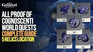 All 5 Proof Of Cognoscenti World Quests Complete Guide | Tolfin Relic Locations | Genshin Impact 6.3