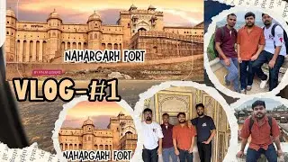 Friends + Fort = Memories | Nahargarh Fort(JAIPUR) Vlog #Miles&SmilesVlogs